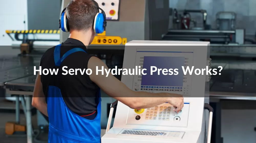 How Servo Hydraulic Press Works